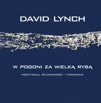 David Lynch ‹W pogoni za wielką rybą›