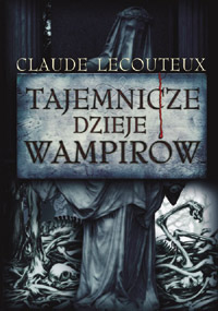 Claude Lecouteux ‹Tajemnicze dzieje wampirów›