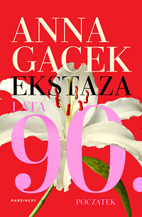 Anna Gacek ‹Ekstaza. Lata 90. Początek›