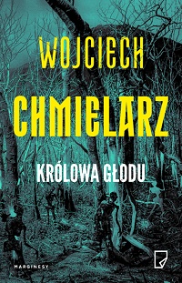 Wojciech Chmielarz ‹Królowa Głodu›