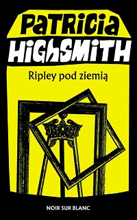 Patricia Highsmith ‹Ripley pod ziemią›
