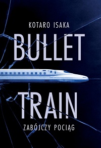 Kotaro Isaka ‹Bullet Train. Zabójczy pociąg›