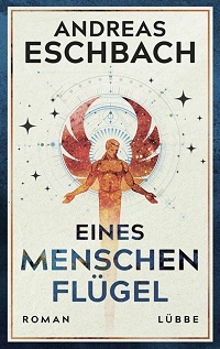 Andreas Eschbach ‹Eines Menschen Flügel›