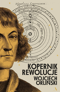 Wojciech Orliński ‹Kopernik. Rewolucje›