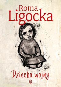 Roma Ligocka ‹Dziecko wojny›
