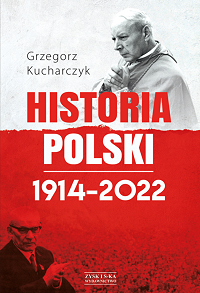 Grzegorz Kucharczyk ‹Historia Polski 1914−2022›