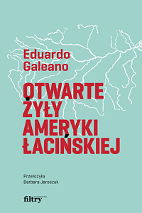 Eduardo Galeano ‹Otwarte żyły Ameryki Łacińskiej›