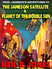 Neil R. Jones ‹The Jameson Satellite & Planet of the Double Sun›