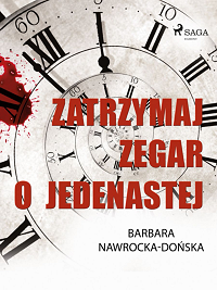 Barbara Nawrocka-Dońska ‹Zatrzymaj zegar o jedenastej›