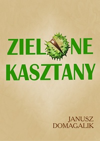 Janusz Domagalik ‹Zielone kasztany›