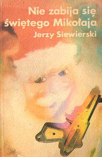 Jerzy Siewierski ‹Nie zabija się świętego Mikołaja›