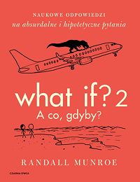 Randall Munroe ‹What if 2? A co gdyby?›