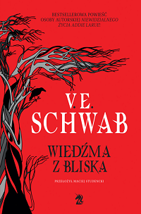 V.E. Schwab ‹Wiedźma z Bliska›