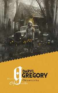 Daryl Gregory ‹Objawicielka›
