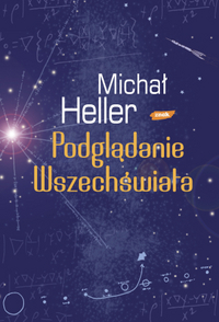 Michał Heller ‹Podglądanie Wszechświata›