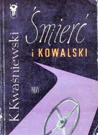 Kazimierz Kwaśniewski ‹Śmierć i Kowalski›
