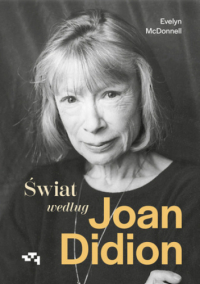 Evelyn McDonnell ‹Świat według Joan Didion›