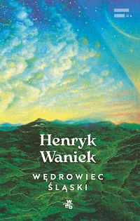 Henryk Waniek ‹Wędrowiec śląski›