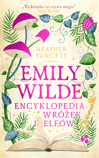 Heather Fawcett ‹Emily Wilde. Encyklopedia wróżek i elfów›