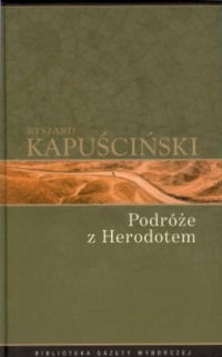 Ryszard Kapuściński ‹Podróże z Herodotem›