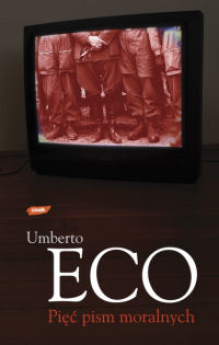 Umberto Eco ‹Pięć pism moralnych›