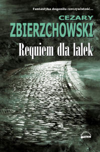 Cezary Zbierzchowski ‹Requiem dla lalek›