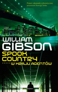 William Gibson ‹Spook Country. W kraju agentów›
