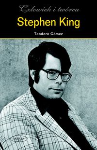 Teodoro Gómez ‹Stephen King. Człowiek i twórca›