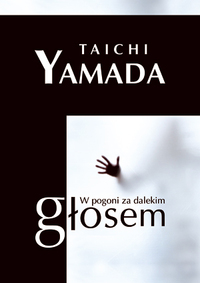 Taichi Yamada ‹W pogoni za dalekim głosem›