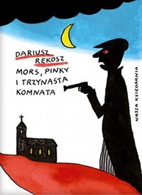 Dariusz Rekosz ‹Mors, Pinky i trzynasta komnata›