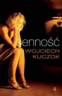Wojciech Kuczok ‹Senność›