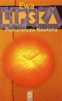 Ewa Lipska ‹Pomarańcza Newtona›