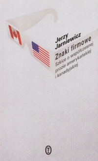 Jerzy Jarniewicz ‹Znaki firmowe. Szkice o współczesnej prozie amerykańskiej i kanadyjskiej›