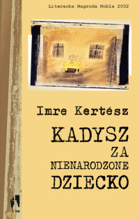 Imre Kertész ‹Kadysz za nienarodzone dziecko›