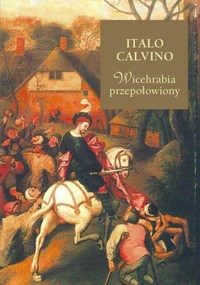 Italo Calvino ‹Wicehrabia przepołowiony›