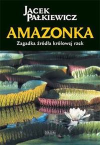 Jacek Pałkiewicz ‹Amazonka. Zagadka źródła królowej rzek›