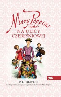 P.L. Travers ‹Mary Poppins na ulicy Czereśniowej›