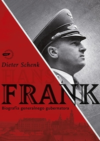 Dieter Schenk ‹Hans Frank. Biografia generalnego gubernatora›