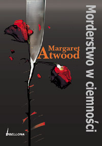 Margaret Atwood ‹Morderstwo w ciemności›