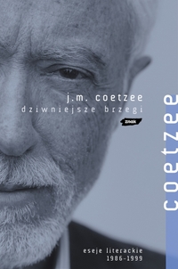 J.M. Coetzee ‹Dziwniejsze brzegi. Eseje literackie 1986-1999›