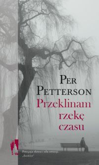 Per Petterson ‹Przeklinam rzekę czasu›