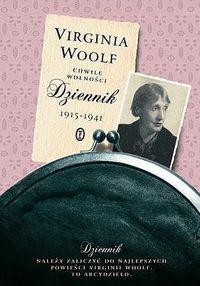 Virginia Woolf ‹Chwile wolności. Dziennik 1915-1941›