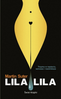Martin Suter ‹Lila, Lila›