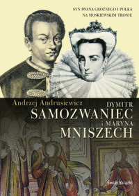 Andrzej Andrusiewicz ‹Dymitr Samozwaniec i Maryna Mniszech›