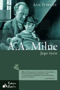 Ann Thwaite ‹A.A. Milne. Jego życie›