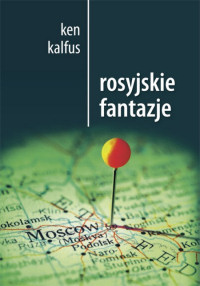 Ken Kalfus ‹Rosyjske fantazje›