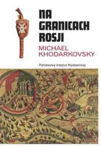 Michael Khodarkovsky ‹Na granicach Rosji›