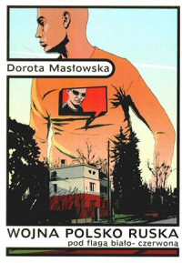 Dorota Masłowska ‹Wojna polsko-ruska pod flagą biało-czerwoną›
