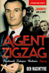 Ben Macintyre ‹Agent ZigZag. Prawdziwa opowieść wojenna o Eddiem Chapmanie. Kochanek, zdrajca, bohater, szpieg›