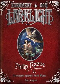 Philip Reeve ‹Kosmiczny dom Larklight›
